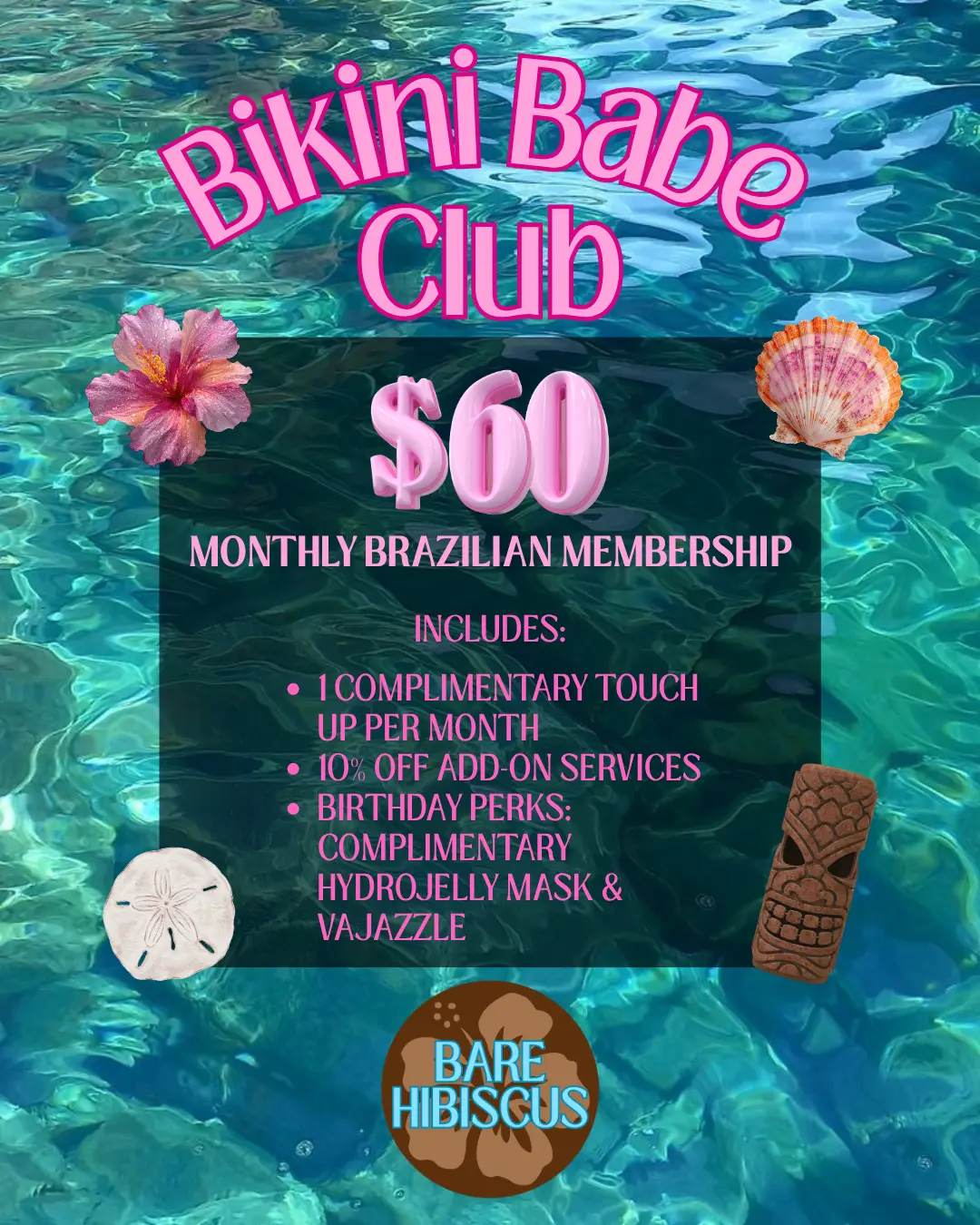 Bikini Babe Club: $60 monthly Brazilian membership including one complimentary touch up per month, 10% off add-on services, and birthday perks